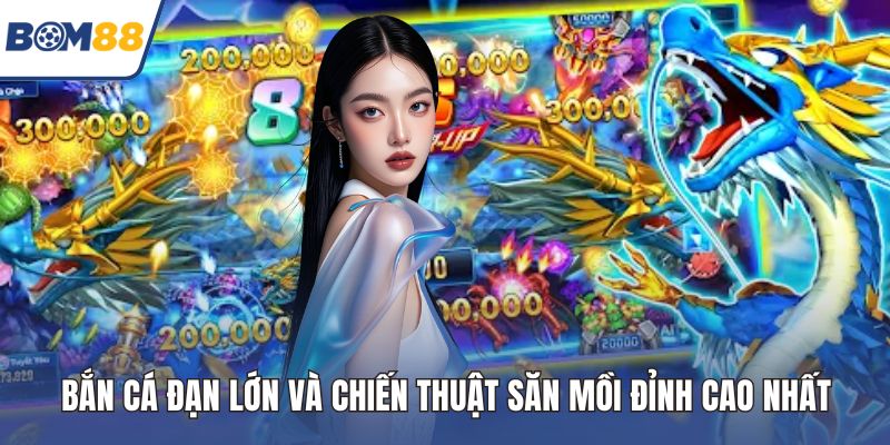 bắn cá đạn lớn