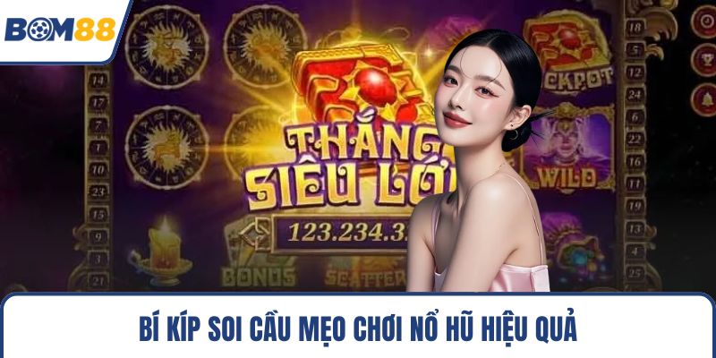 Bí kíp soi cầu mẹo chơi nổ hũ hiệu quả