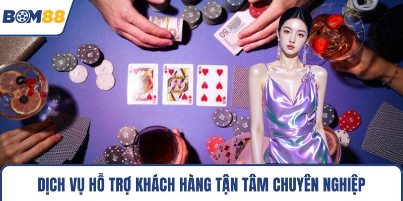 Dịch vụ hỗ trợ khách hàng tận tâm chuyên nghiệp