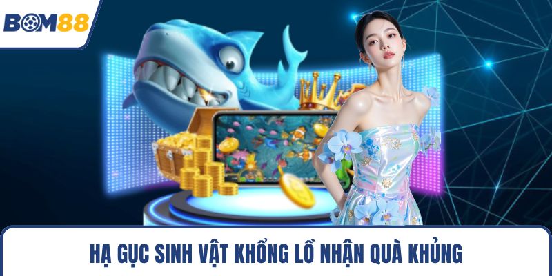 Hạ gục sinh vật khổng lồ nhận quà khủng