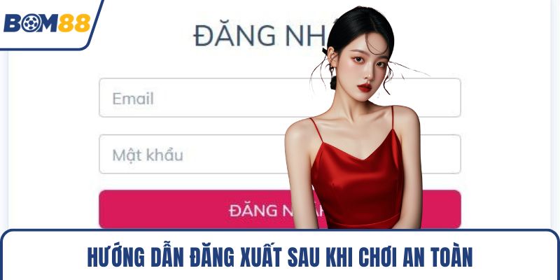 Hướng dẫn đăng xuất sau khi chơi an toàn