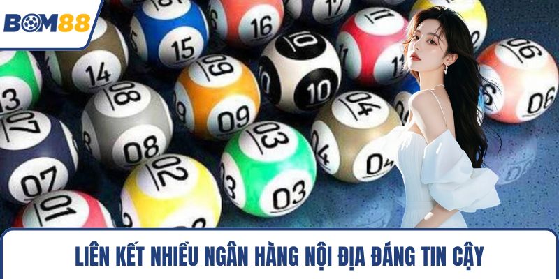 Liên kết nhiều ngân hàng nội địa đáng tin cậy