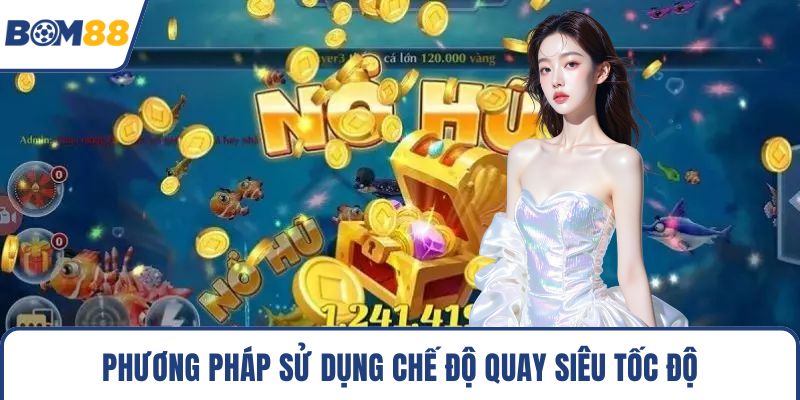 Phương pháp sử dụng chế độ quay siêu tốc độ