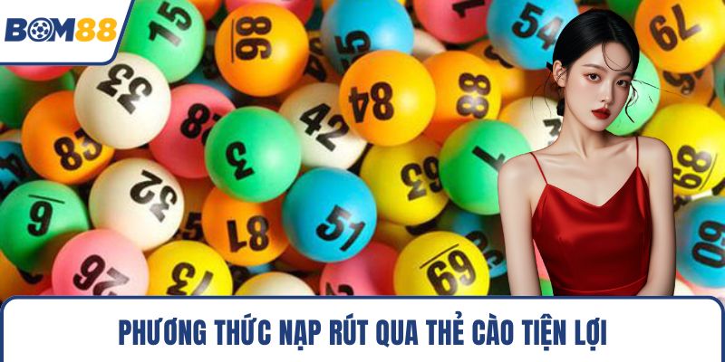 Phương thức nạp rút qua thẻ cào tiện lợi