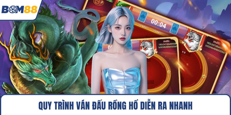 Quy trình ván đấu rồng hổ diễn ra nhanh
