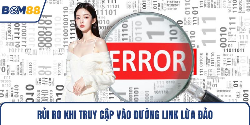 Rủi ro khi truy cập vào đường link lừa đảo