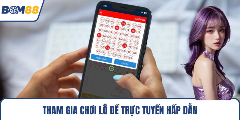 Tham gia chơi lô đề trực tuyến hấp dẫn